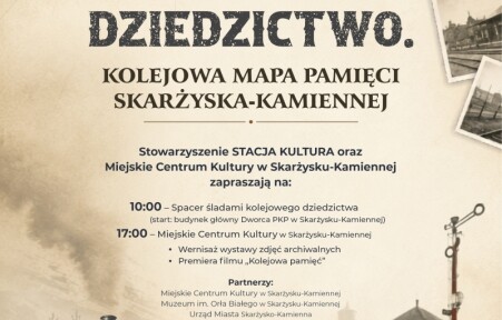 Finał projektu „Stacja: Dziedzictwo” w Skarżysku-Kamiennej